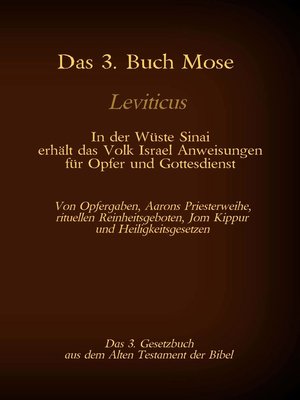 cover image of Das 3. Buch Mose, Leviticus, das 3. Gesetzbuch aus der Bibel--In der Wüste Sinai erhält das Volk Israel Anweisungen für Opfer und Gottesdienst